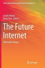 The Future Internet : Alternative Visions 