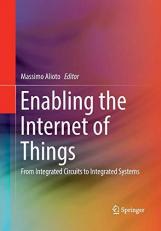 Enabling the Internet of Things : From Integrated Circuits to Integrated Systems 