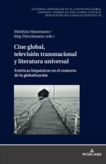 Cine Global, Televisión Transnacional y Literatura Universal : Estéticas Hispánicas en el Contexto de la Globalización (Spanish Edition) 