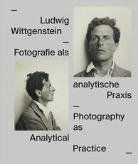 Ludwig Wittgenstein: Photography As Analytical Practice 