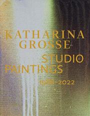 Katharina Grosse: Studio Paintings 1988-2022 