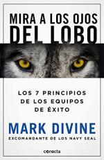 Mira a Los Ojos Del Lobo / Staring down the Wolf: 7 Leadership Commitments That Forge Elite Teams (Spanish Edition)