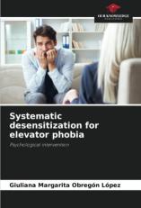 Systematic desensitization for elevator phobia: Psychological intervention 