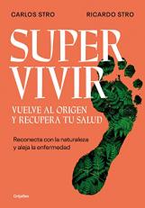 Supervivir: Reconecta con la Naturaleza y Aleja la Enfermedad / Survival. Go Bac K to the Origin and Recover Your Health (Spanish Edition) 