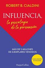 Influencia (Influence, the Psychology of Persuasion - Spanish Edition) : La Psicología de la Persuasión (the Persuasion Psychology) 