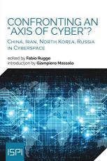 Confronting an Axis of Cyber? : China, Iran, North Korea, Russia in Cyberspace 