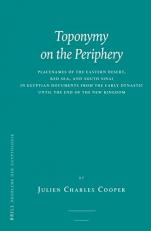 Toponymy on the Periphery : Placenames of the Eastern Desert, Red Sea, and South Sinai in Egyptian Documents from the Early Dynastic until the End of the New Kingdom 