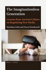 The Imaginationless Generation : Lessons from Ancient Culture on Regulating New Media 