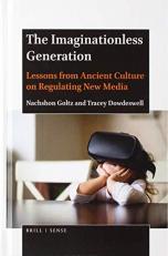 The Imaginationless Generation : Lessons from Ancient Culture on Regulating New Media 