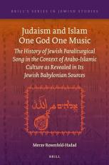 Judaism and Islam One God One Music : The History of Jewish Paraliturgical Song in the Context of Arabo-Islamic Culture As Revealed in Its Jewish Babylonian Sources