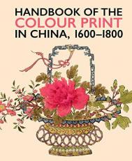 Handbook of the Colour Print in China 1600-1800 