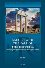 Sallust and the Fall of the Republic : Historiography and Intellectual Life at Rome 