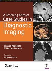 A Teaching Atlas of Case Studies in Diagnostic Imaging 