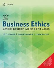 BUSINESS ETHICS: ETHICAL DECISION MAKING AND CASES, 12TH EDITION