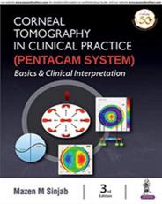 Corneal Tomography in Clinical Practice (Pentacam System) : Basics and Clinical Interpretation 3rd