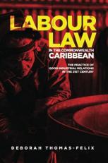 LABOUR LAW IN THE COMMONWEALTH CARIBBEAN : THE PRACTICE OF GOOD INDUSTRIAL RELATIONS IN THE 21st Century