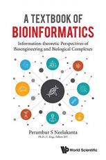 A Textbook of Bioinformatics : Information-Theoretic Perspectives of Bioengineering and Biological Complexes 