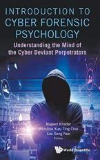 Introduction to Cyber Forensic Psychology: Understanding the Mind of the Cyber Deviant Perpetrators 