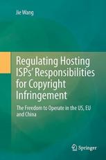 Regulating Hosting ISPs' Responsibilities for Copyright Infringement : The Freedom to Operate in the US, EU and China 