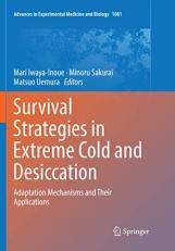 Survival Strategies in Extreme Cold and Desiccation : Adaptation Mechanisms and Their Applications 