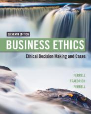 Business Ethics: Ethical Decision Making & Cases 11th