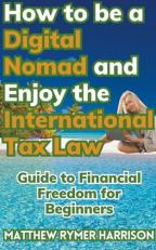 How to be a Digital Nomad and Enjoy the International Tax Law Guide to Financial Freedom for Beginners 