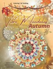 Adult Mandalas Coloring Book High Quality Paper : Vibro Mandala (tm): by Coloring and Listening to Music Autumn, Stress Is Removed, Leading to Relaxation. Method Based on the Principles of Art Terapy 