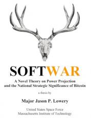 Softwar : A Novel Theory on Power Projection and the National Strategic Significance of Bitcoin 