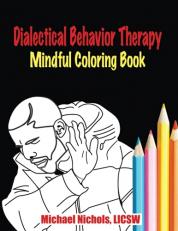 Dialectical Behavior Therapy : Mindful Coloring Book 