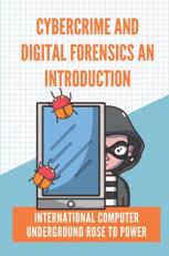 Cybercrime And Digital Forensics An Introduction: International Computer Underground Rose To Power: Contingency Planning Cyber Security 