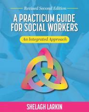 A Practicum Guide for Social Workers : An Integrated Approach 2nd