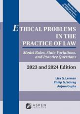 Ethical Problems in the Practice of Law : Model Rules, State Variations, and Practice Questions, 2022 and 2023 Edition 