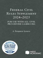 Federal Civil Rules Supplement, 2024-2025, for Use with All Civil Procedure Casebooks 