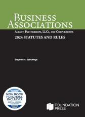 Business Associations : Agency, Partnerships, LLCs, and Corporations, 2024 Statutes and Rules with Access 