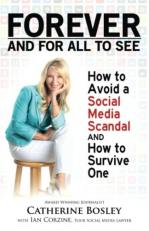 Forever and for All to See : How to Avoid a Social Media Scandal and How to Survive One