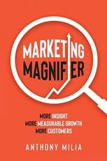 Marketing Magnifier : More Insight. More Measurable Growth. More Customers 