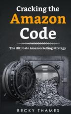 Cracking the Amazon Code : The Ultimate Amazon Selling Strategy 